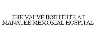 THE VALVE INSTITUTE AT MANATEE MEMORIALHOSPITAL