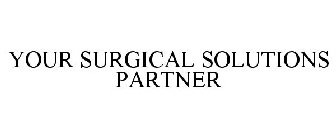 YOUR SURGICAL SOLUTIONS PARTNER