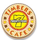TIMBERS CAFE TWENTY-FOUR 7