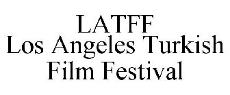 LATFF LOS ANGELES TURKISH FILM FESTIVAL