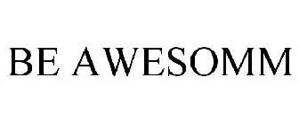 BE AWESOMM