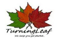 TURNING LEAF WE HELP YOU GET STARTED