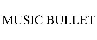 MUSIC BULLET