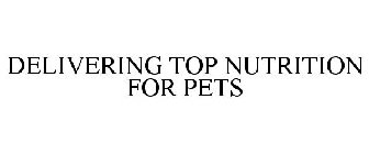 DELIVERING TOP NUTRITION FOR PETS