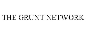 THE GRUNT NETWORK