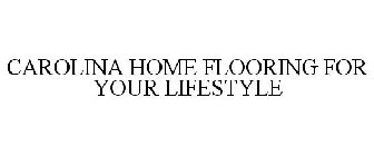 CAROLINA HOME FLOORING FOR YOUR LIFESTYLE