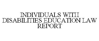 INDIVIDUALS WITH DISABILITIES EDUCATIONLAW REPORT