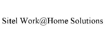 SITEL WORK@HOME SOLUTIONS