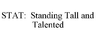 STAT: STANDING TALL AND TALENTED