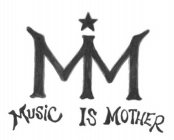 MIM MUSIC IS MOTHER