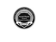 AMERICAN BOARD OF FACIAL PLASTIC AND RECONSTRUCTIVE SURGERY FACIAL PLASTIC SURGEON BOARD CERTIFIED ABFPRSONSTRUCTIVE SURGERY FACIAL PLASTIC SURGEON BOARD CERTIFIED ABFPRS