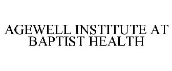 AGEWELL INSTITUTE AT BAPTIST HEALTH