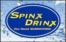SPINX DRINX YOU NEED QUENCHING!