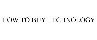 HOW TO BUY TECHNOLOGY