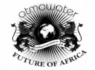 ATMOWATER FUTURE OF AFRICA HOLDINGS & INVESTMENT CO. 2011