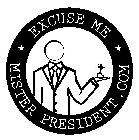 EXCUSE ME MISTER PRESIDENT.COM