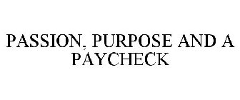 PASSION, PURPOSE AND A PAYCHECK