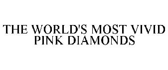 THE WORLD'S MOST VIVID PINK DIAMONDS