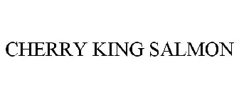 CHERRY KING SALMON