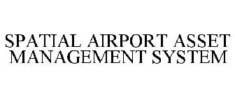 SPATIAL AIRPORT ASSET MANAGEMENT SYSTEM