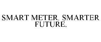 SMART METER. SMARTER FUTURE.