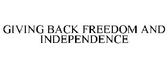 GIVING BACK FREEDOM AND INDEPENDENCE