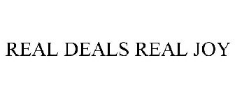 REAL DEALS REAL JOY