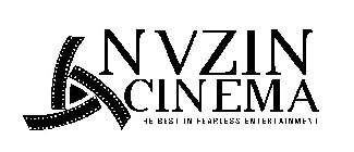 NVZIN CINEMA THE BEST IN FEARLESS ENTERTAINMENT