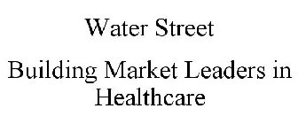 WATER STREET BUILDING MARKET LEADERS INHEALTHCARE