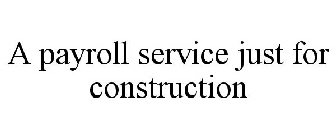 A PAYROLL SERVICE JUST FOR CONSTRUCTION