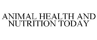 ANIMAL HEALTH AND NUTRITION TODAY