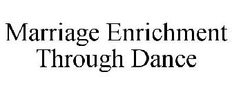 MARRIAGE ENRICHMENT THROUGH DANCE