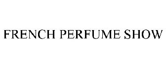FRENCH PERFUME SHOW