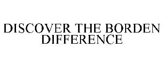 DISCOVER THE BORDEN DIFFERENCE