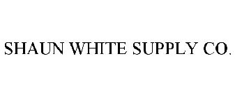 SHAUN WHITE SUPPLY CO.