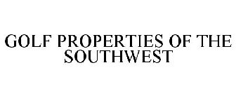 GOLF PROPERTIES OF THE SOUTHWEST