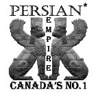 PERSIAN EMPIRE* CANADA'S NO. 1