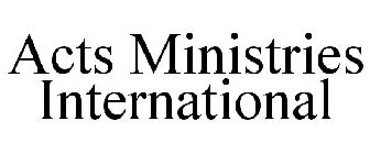 ACTS MINISTRIES INTERNATIONAL