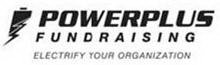 POWERPLUS FUNDRAISING ELECTRIFY YOUR ORGANIZATION