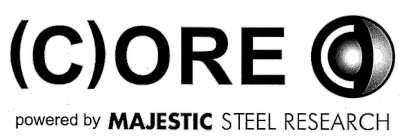 (C)ORE POWERED BY MAJESTIC STEEL RESEARCH