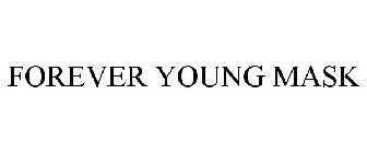FOREVER YOUNG MASK
