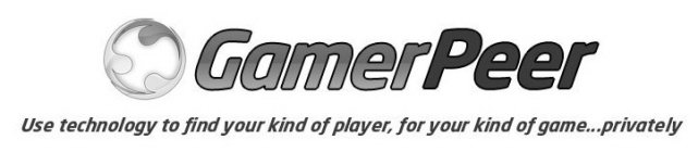 GAMERPEER USE TECHNOLOGY TO FIND YOUR KIND OF PLAYER, FOR YOUR KIND OF GAME...PRIVATELY