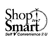 SHOP SMART 24 7 SELF CONVENIENCE 2 U