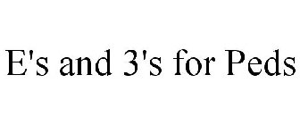 E'S AND 3'S FOR PEDS