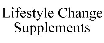 LIFESTYLE CHANGE SUPPLEMENTS