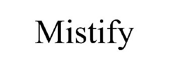 MISTIFY