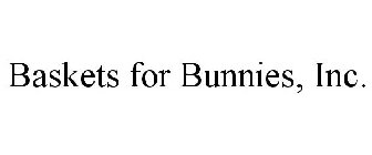 BASKETS FOR BUNNIES, INC.