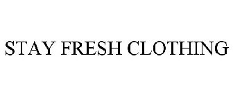 STAY FRESH CLOTHING