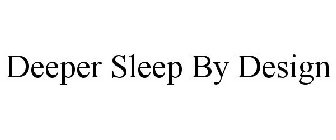 DEEPER SLEEP BY DESIGN