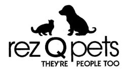 REZ Q PETS THEY'RE PEOPLE TOO